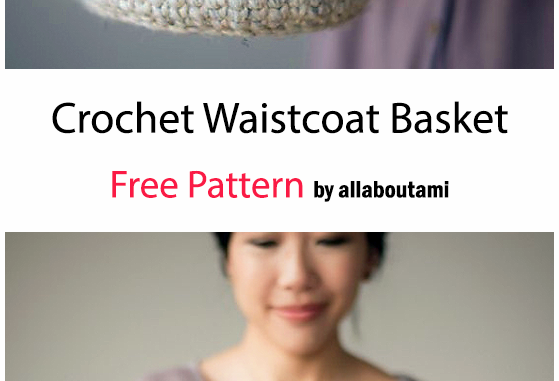 Crochet Waistcoat Basket - Free Pattern